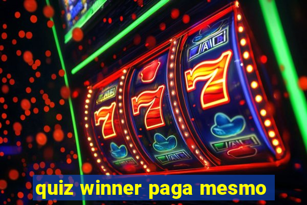 quiz winner paga mesmo